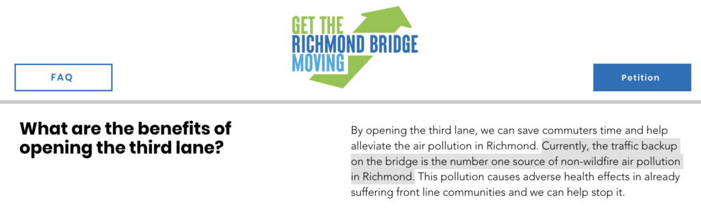 "What are the benefits of opening the third lane? GET THE RICHMOND BRIDGE MOVING Petition By opening the third lane, we can save commuters time and help alleviate the air pollution in Richmond. Currently, the traffic backup on the bridge is the number one source of non-wildfire air pollution in Richmond. This pollution causes adverse health effects in already suffering front line communities and we can help stop it."
